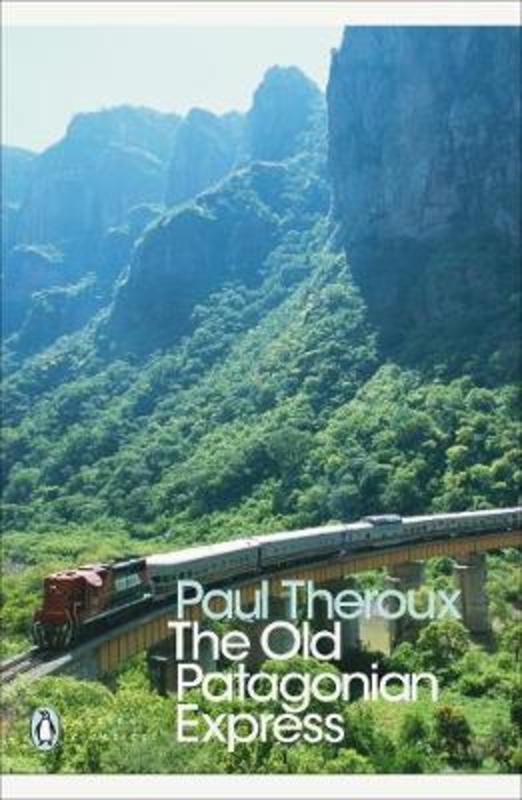 The Old Patagonian Express by Paul Theroux - 9780141189154