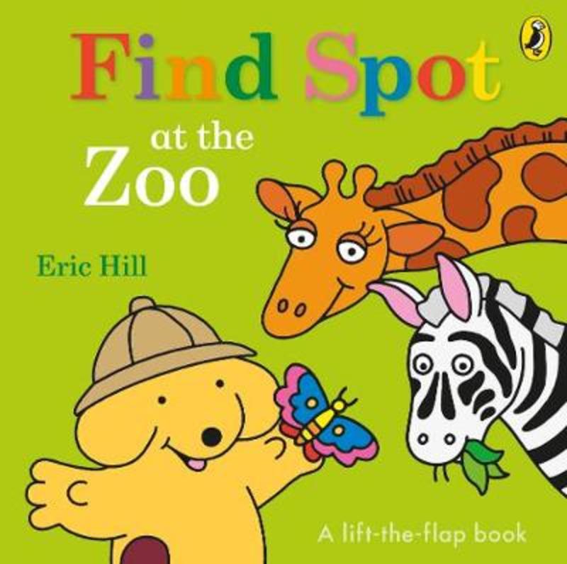 Find Spot at the Zoo by Eric Hill - 9780141373850