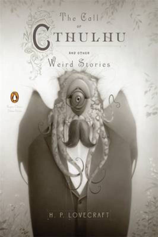 The Call of Cthulhu and Other Weird Stories (Penguin Classics Deluxe Edition) by H. P. Lovecraft - 9780143106487