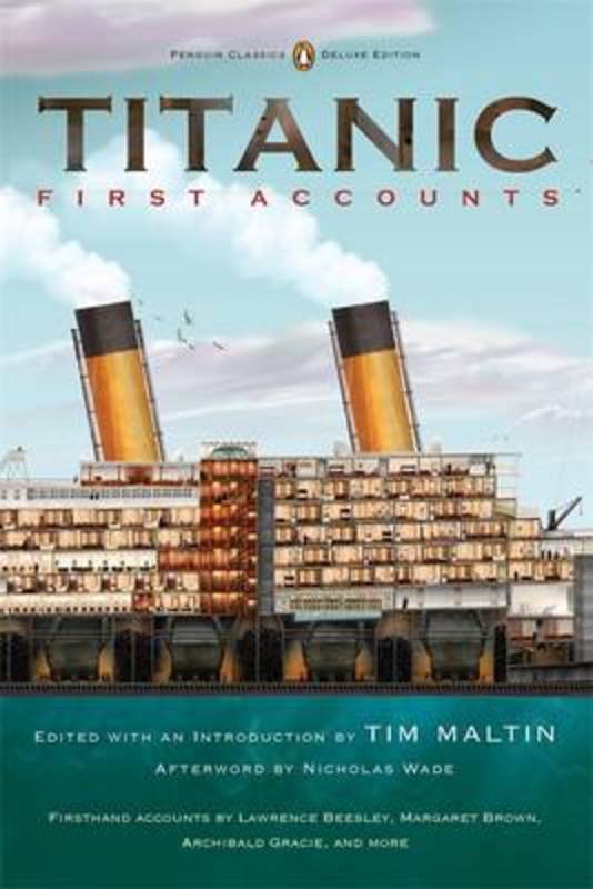 Titanic: First Accounts (Penguin Classics Deluxe Edition) by Tim Maltin - 9780143106623