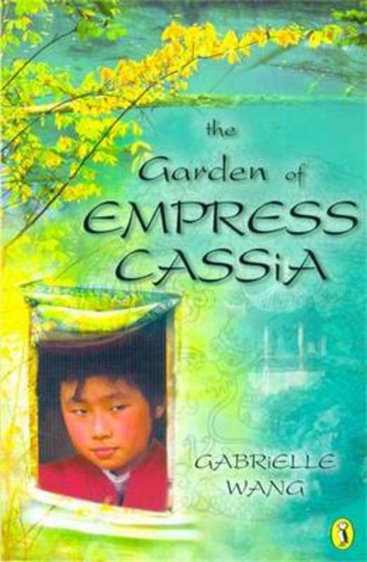 The Garden of Empress Cassia by Gabrielle Wang - 9780143300274