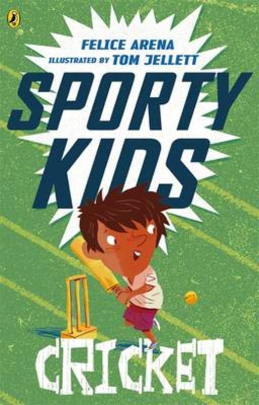 Sporty Kids: Cricket! by Felice Arena - 9780143309093