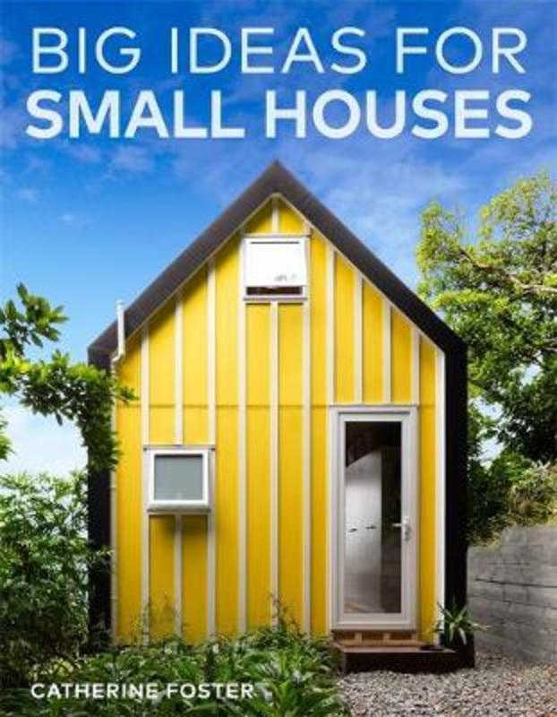 Big Ideas for Small Houses by Catherine Foster - 9780143773245