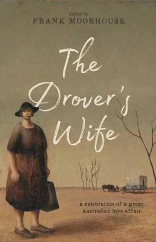 The Drover's Wife by Frank Moorhouse - 9780143784821