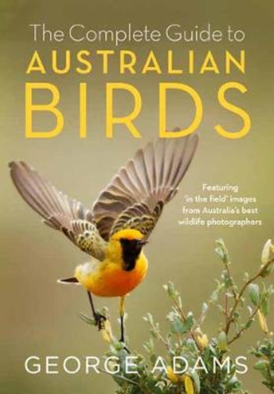 The Complete Guide to Australian Birds by George Adams - 9780143787082