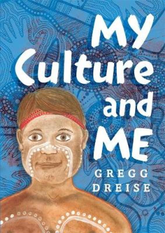 My Culture and Me by Gregg Dreise - 9780143789376