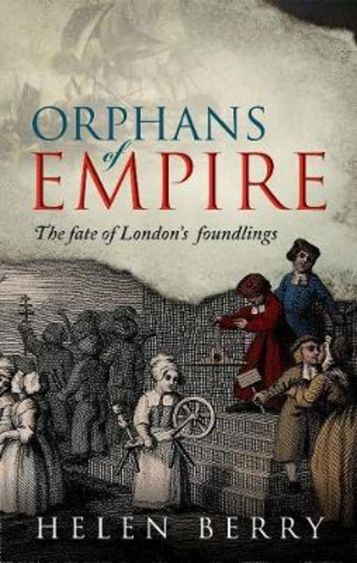 Orphans of Empire by Helen Berry (Professor of British History, Newcastle University) - 9780198758488