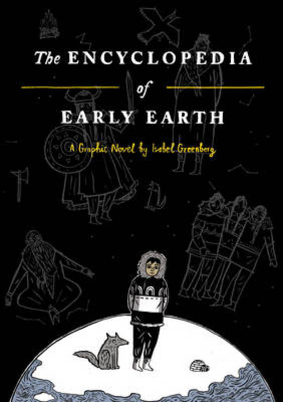 The Encyclopedia of Early Earth by Isabel Greenberg - 9780224097192