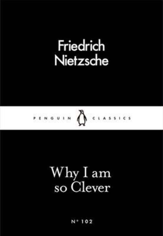 Why I Am so Clever by Friedrich Nietzsche - 9780241251850