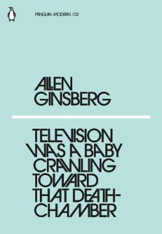 Television Was a Baby Crawling Toward That Deathchamber by Allen Ginsberg - 9780241337622