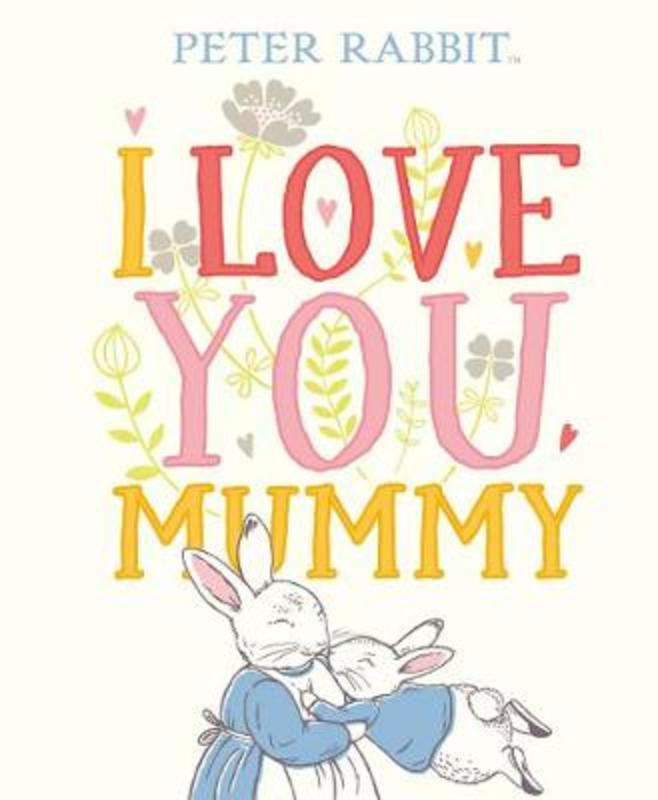 Peter Rabbit I Love You Mummy by Beatrix Potter - 9780241355053