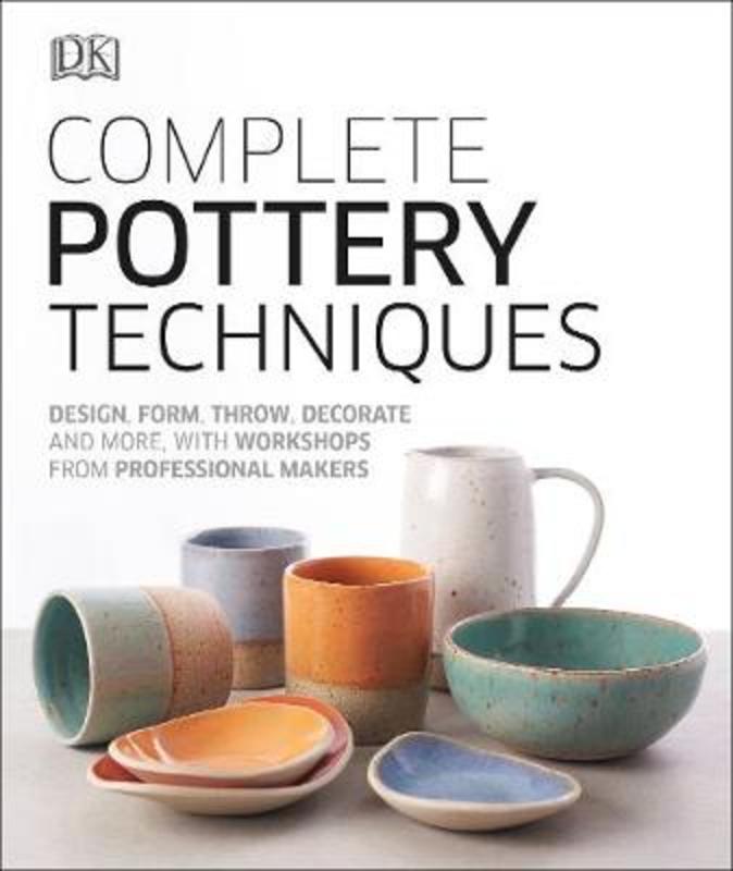 Complete Pottery Techniques by DK - 9780241381854