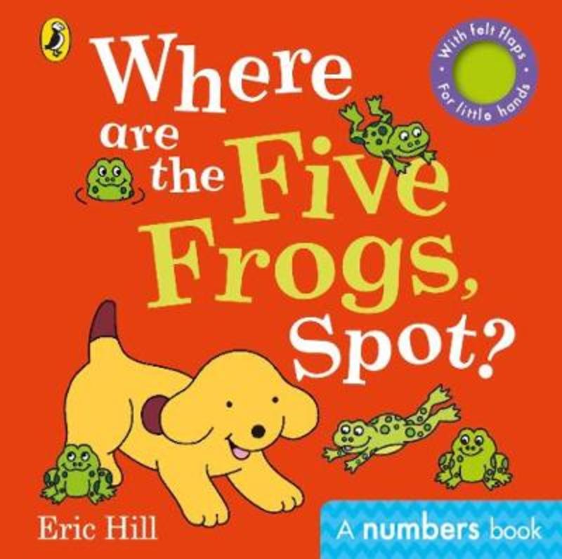 Where are the Five Frogs, Spot? by Eric Hill - 9780241383964