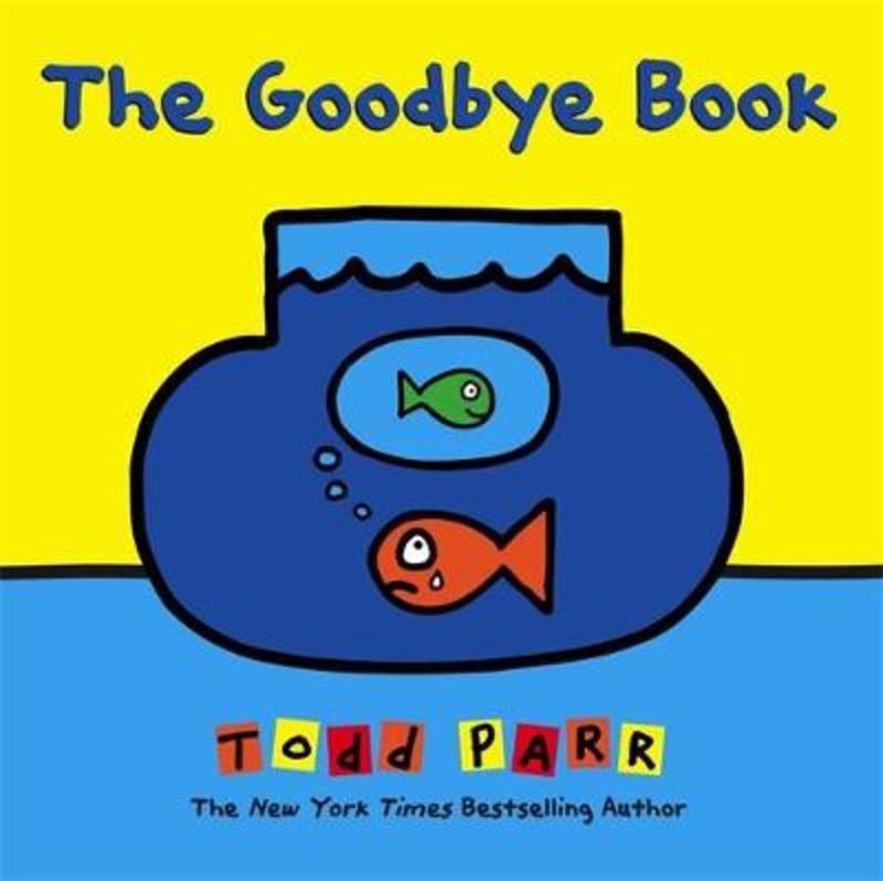 The Goodbye Book by Todd Parr - 9780316404976