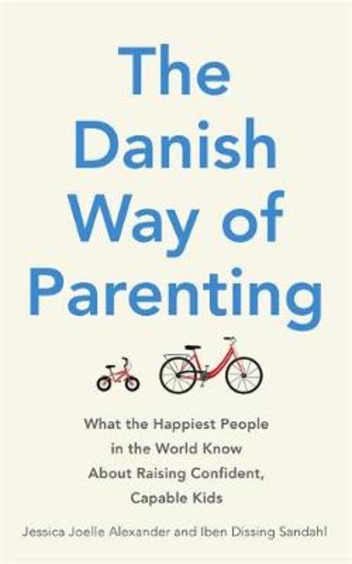The Danish Way of Parenting by Jessica Joelle Alexander - 9780349414348
