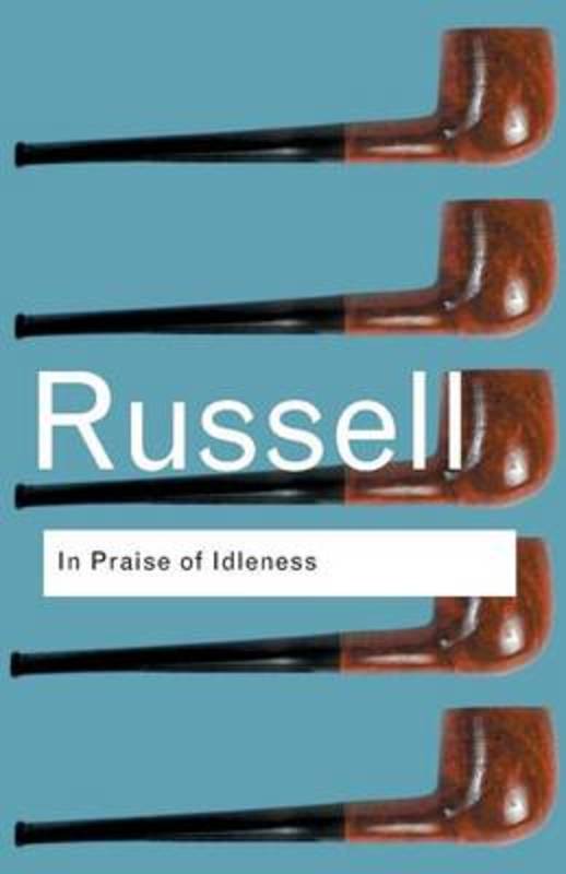 In Praise of Idleness by Bertrand Russell - 9780415325066