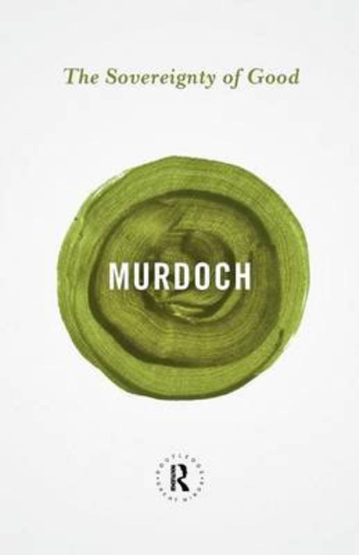 The Sovereignty of Good by Iris Murdoch - 9780415854733
