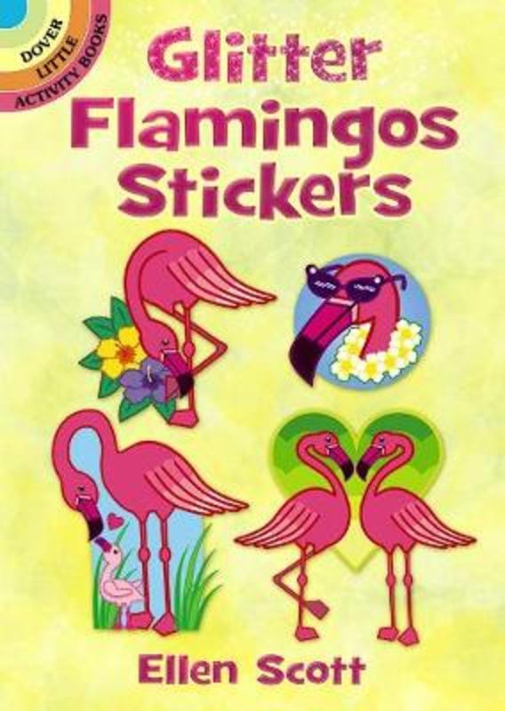 Glitter Flamingos Stickers by Ellen Scott - 9780486833989
