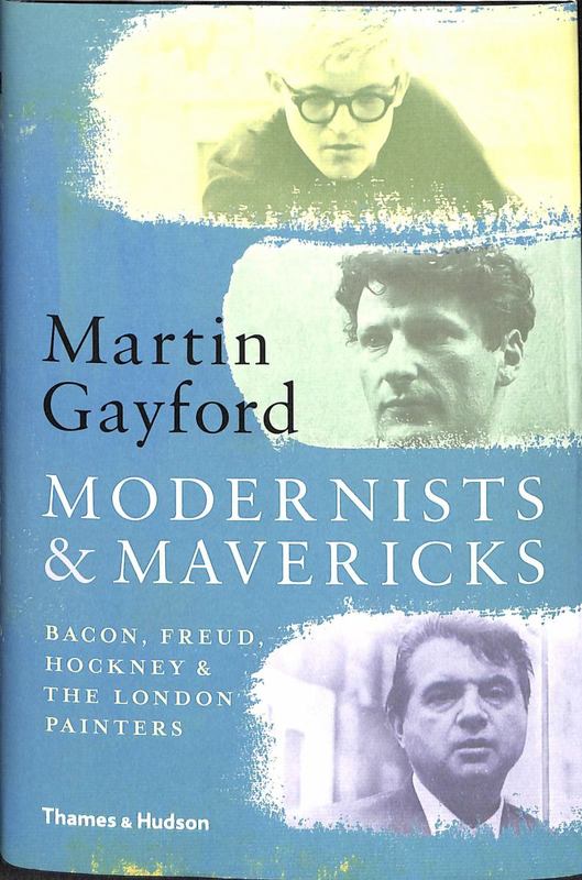Modernists & Mavericks by Martin Gayford - 9780500239773