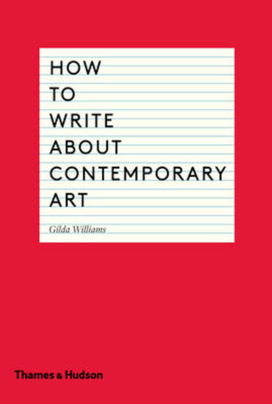 How to Write About Contemporary Art by Gilda Williams - 9780500291573