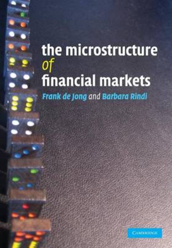 The Microstructure of Financial Markets by Frank de Jong (Universiteit van Tilburg, The Netherlands) - 9780521687270