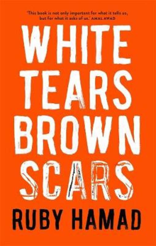 White Tears/Brown Scars by Ruby Hamad - 9780522875584