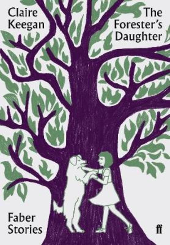 The Forester's Daughter by Claire Keegan - 9780571351855