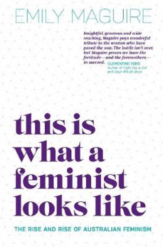This Is What A Feminist Looks Like by Emily Maguire - 9780642279453