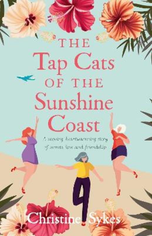 The Tap Cats Of The Sunshine Coast by Christine Sykes - 9780645432817
