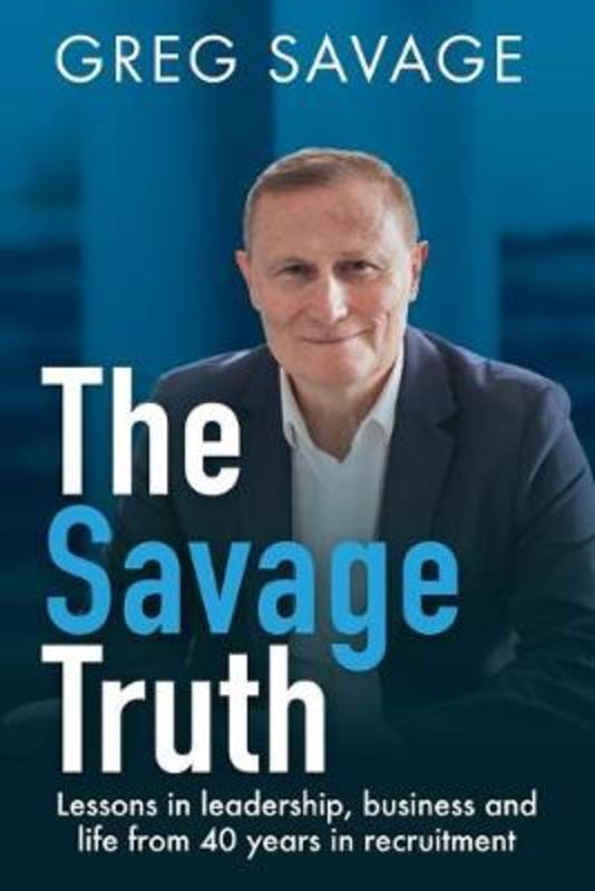 The Savage Truth by Greg Savage - 9780648515975
