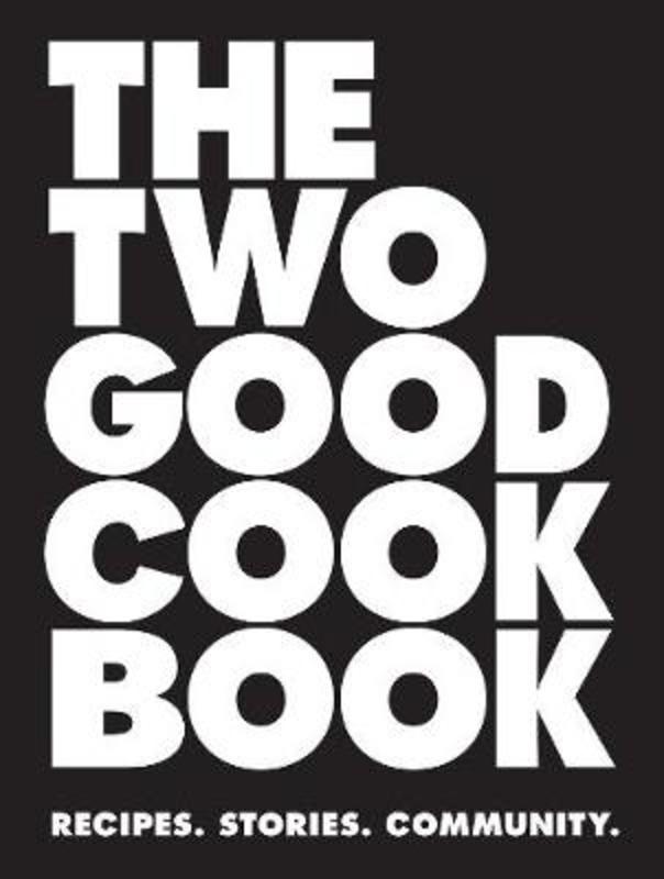 The Two Good Cook Book by Two Good Co. - 9780648521402