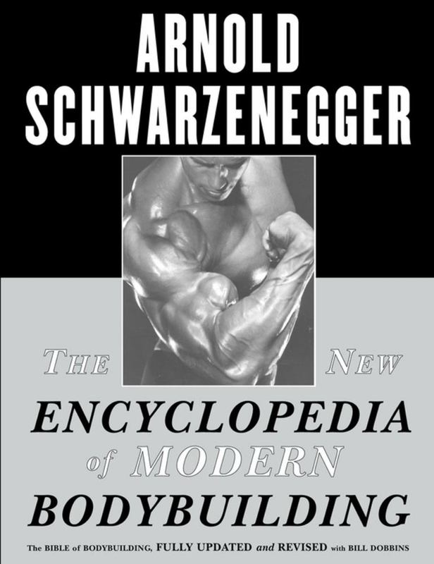 The New Encyclopedia of Modern Bodybuilding by Arnold Schwarzenegger - 9780684857213