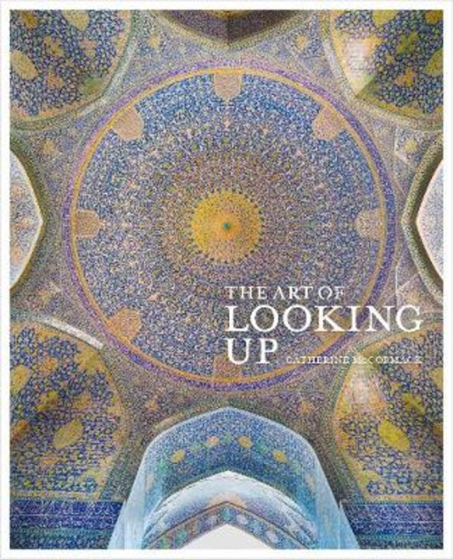 The Art of Looking Up by Catherine McCormack - 9780711242173
