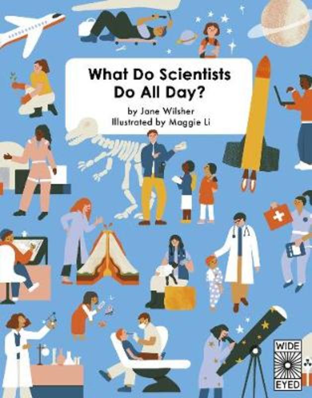 What Do Scientists Do All Day? by Jane Wilsher | 9780711249776 | Harry ...