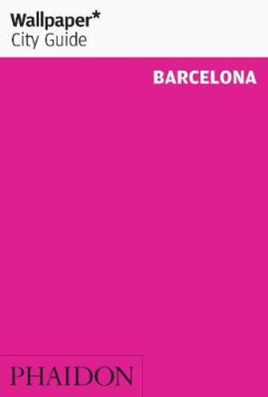 Wallpaper* City Guide Barcelona by Wallpaper* - 9780714878263
