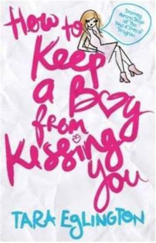 How to Keep a Boy from Kissing You by Tara Eglington - 9780732295172