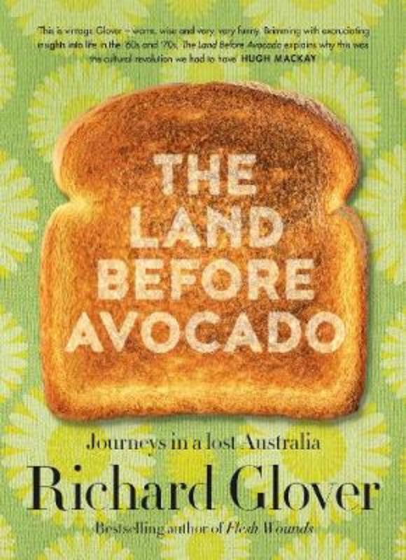 The Land Before Avocado by Richard Glover - 9780733339813
