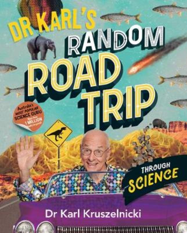 Dr Karl's Random Road Trip Through Science by Karl Kruszelnicki - 9780733340321