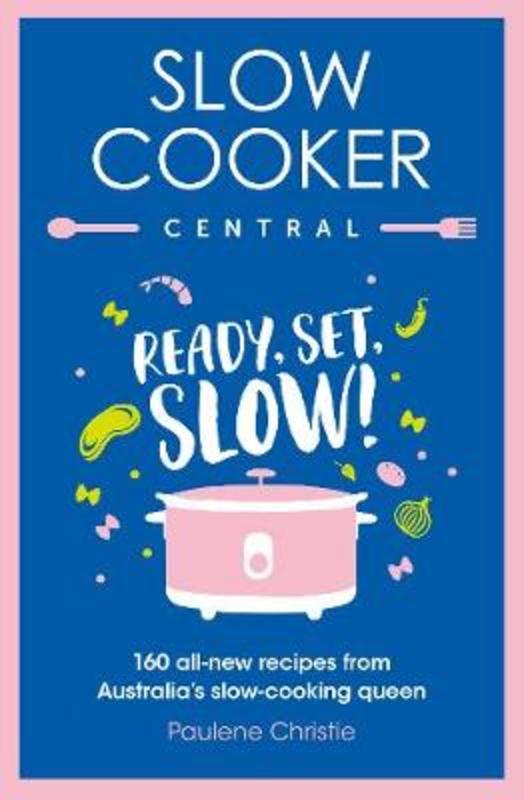 Slow Cooker Central by Paulene Christie - 9780733340949