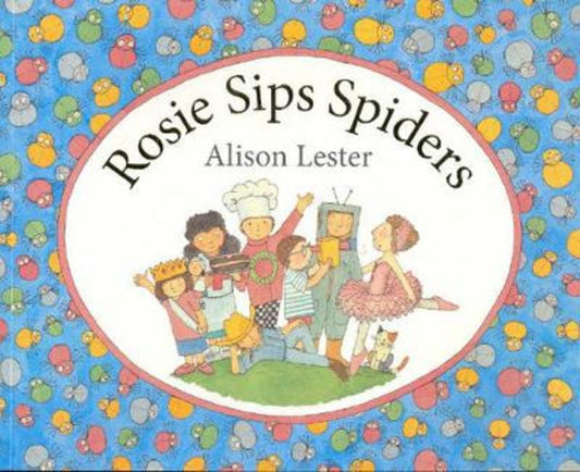 Rosie Sips Spiders by Alison Lester - 9780733621079