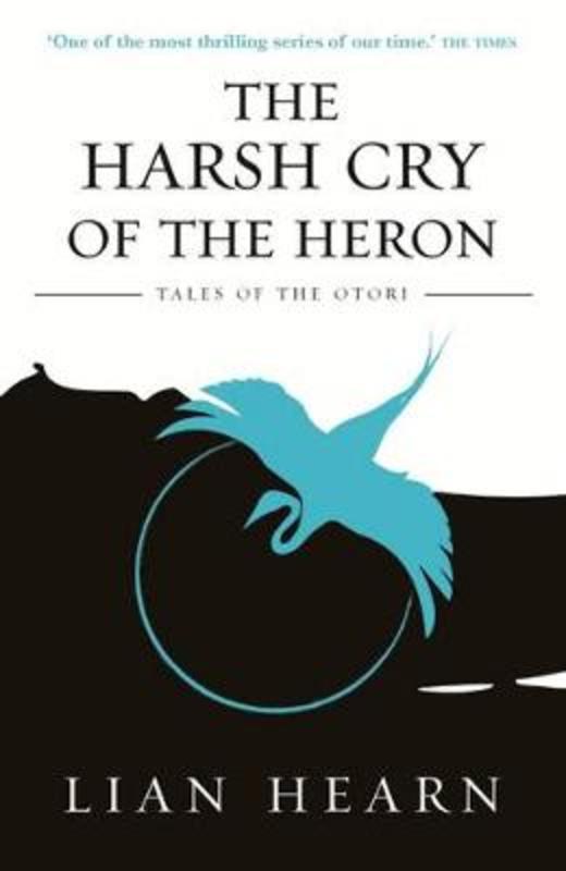 The Harsh Cry Of The Heron by Lian Hearn - 9780733635250