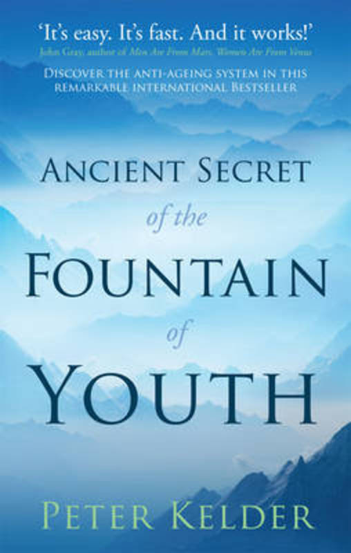The Ancient Secret of the Fountain of Youth by Peter Kelder - 9780753540053