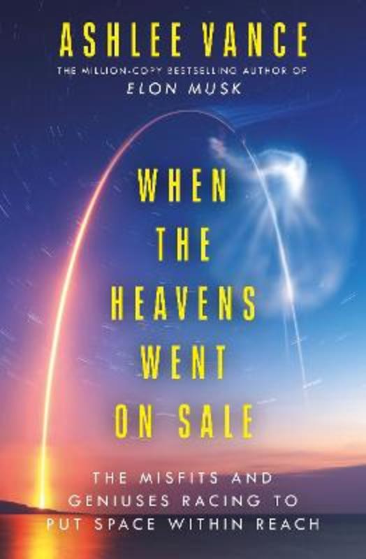 When The Heavens Went On Sale by Ashlee Vance - 9780753557778