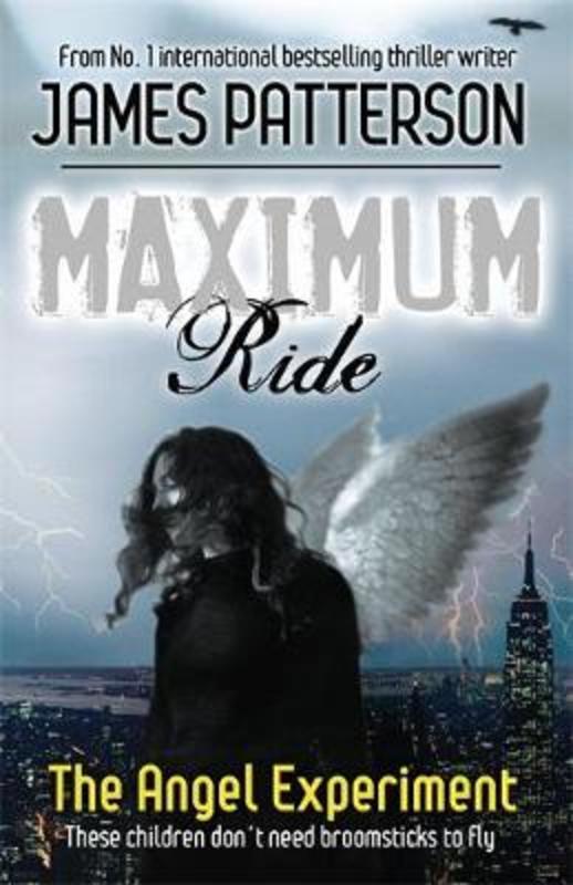 Maximum Ride: The Angel Experiment by James Patterson - 9780755321940
