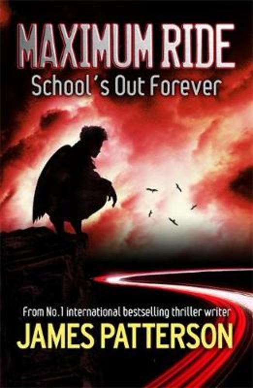 Maximum Ride: School's Out Forever by James Patterson - 9780755335091