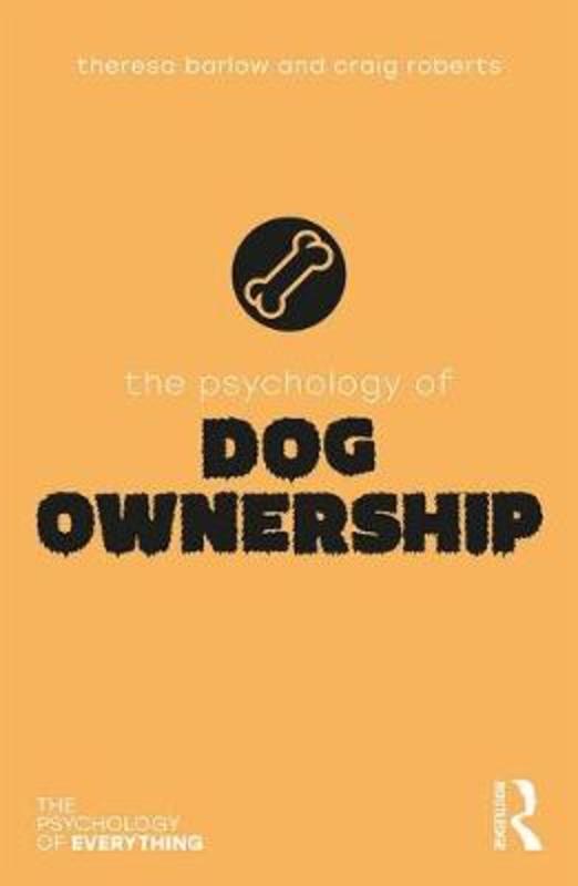 The Psychology of Dog Ownership by Theresa Barlow - 9780815362449