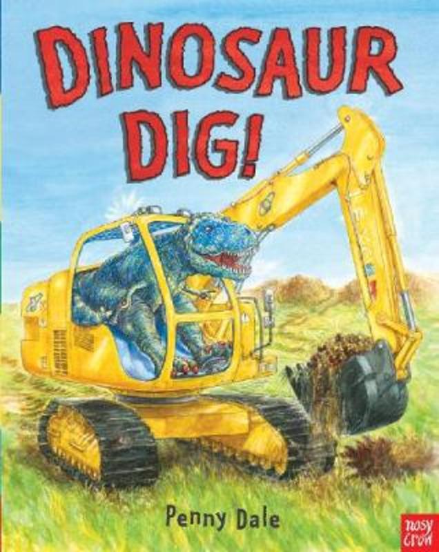 Dinosaur Dig! by Penny Dale - 9780857630940