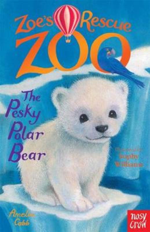 Zoe's Rescue Zoo: The Pesky Polar Bear by Amelia Cobb - 9780857634405