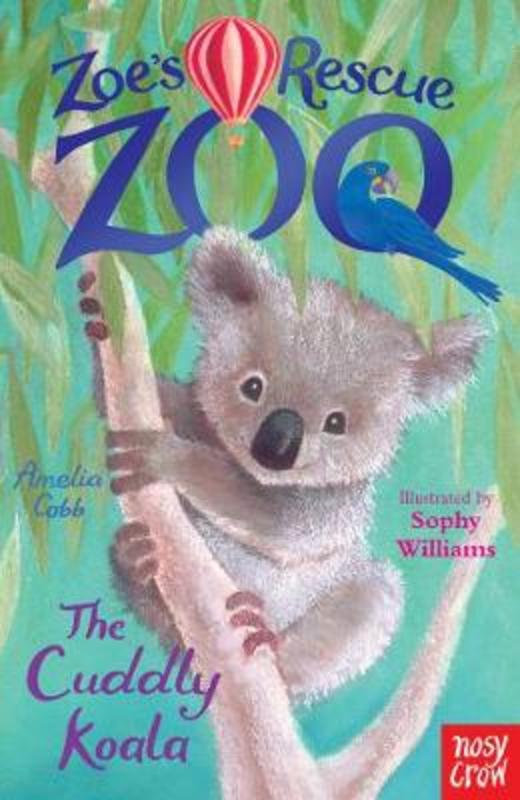 Zoe's Rescue Zoo: The Cuddly Koala by Amelia Cobb - 9780857634474