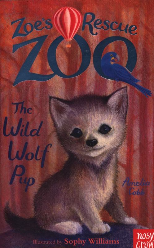 Zoe's Rescue Zoo: The Wild Wolf Pup by Amelia Cobb - 9780857635181